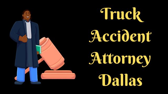 Truck Accident Attorney Dallas